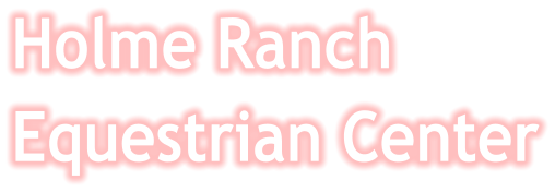 Holme Ranch Equestrian Center